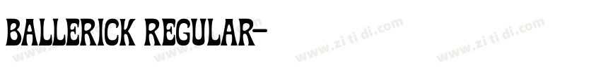 Ballerick Regular字体转换 Ballerick Regular字体转换